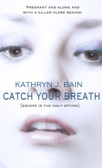 Kathryn J Bain; — Catch Your Breath