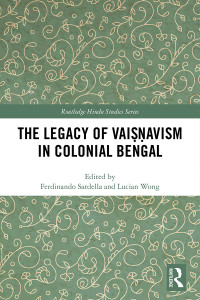 Ferdinando Sardella;Lucian Wong; — The Legacy of Vaiavism in Colonial Bengal