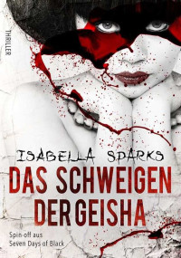 Bella Lamour & Isabella Sparks [Lamour, Bella] — Das Schweigen der Geisha: Yukis Rache (German Edition)