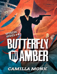 Camilla Monk — Butterfly in Amber (Spotless Book 4)