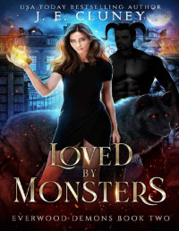J.E. Cluney — Loved by Monsters (Everwood Demons Book 2)