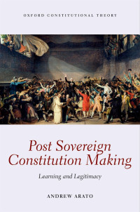 Andrew Arato; — Post Sovereign Constitution Making