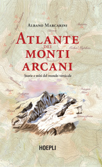 Albano Marcarini — Atlante dei monti arcani