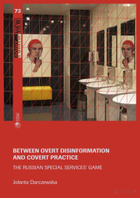 Jolanta Darczewska — Between overt disinformation and covert practice : the Russian special services' game