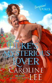 Caroline Lee — The Duke's Mysterious Lover (Surprise! Dukes Book 6)