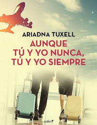 Ariadna Tuxell — Aunque tú y yo nunca, tú y yo siempre