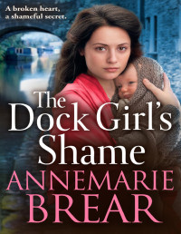 AnneMarie Brear — The Dock Girl's Shame