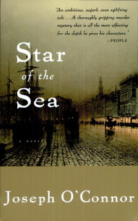 Joseph O'Connor [O'Connor, Joseph] — Star of the Sea: A Novel