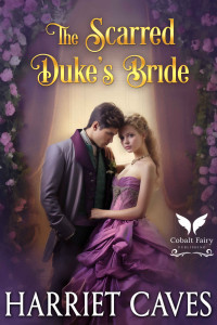 Harriet Caves — The Scarred Duke's Bride: A Steamy Historical Regency Romance Novel