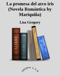Lisa Gregory — La promesa del arco iris (Novela Romántica by Mariquiña)