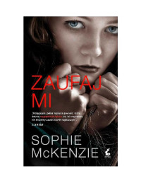 Sophie McKenzie — Zaufaj mi