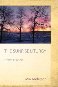 Mia Anderson; — The Sunrise Liturgy