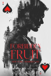 Rose Knight — Forbidden Fruit: A Dark Mafia Romance