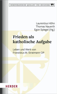 Laurentius Höhn/Thomas Nauerth/Egon Spiegel (Hg.) — Frieden als katholische Aufgabe