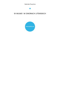 Puzynina, Gabriela — W WILNIE I W DWORACH LITEWSKICH