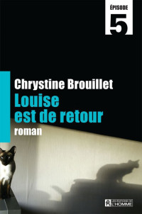 Brouillet Chrystine [Brouillet Chrystine] — Louise est de retour 5