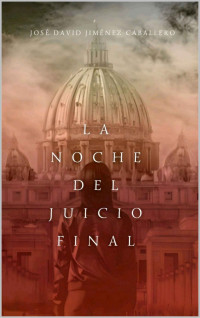 José David Jiménez Caballero — La noche del juicio final