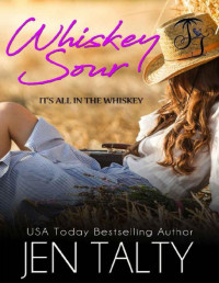 Jen Talty [Talty, Jen] — Whiskey Sour (It's All In the Whiskey Book 5)