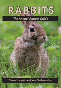 Susan Lumpkin & John Seidensticker — Rabbits: The Animal Answer Guide