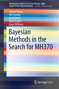 Sam Davey & Neil Gordon & Ian Holland & Mark Rutten & Jason Williams — Bayesian Methods in the Search for MH370