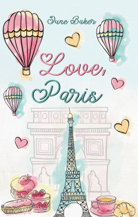 Baker, June — Love, Paris: Fake-Verlobung unterm Eiffelturm (German Edition)
