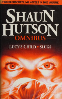 Hutson, Shaun, 1958- — Shaun Hutson omnibus : Lucy's child ; Slugs