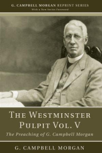 G. Campbell Morgan; — The Westminster Pulpit Vol. V