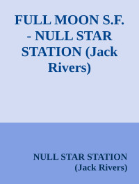 NULL STAR STATION (Jack Rivers) — FULL MOON S.F. - NULL STAR STATION (Jack Rivers)
