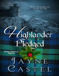 Jayne Castel — Highlander Pledged: A Medieval Scottish Romance (Stolen Highland Hearts Book 4)