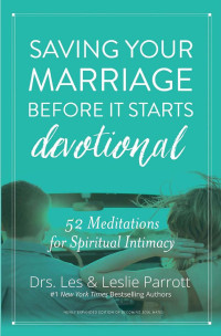 Drs. Les & Leslie Parrott — Saving Your Marriage Before it Starts Devotional