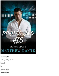 Matthew Dante — Protecting His (Rough Edges Book 2)