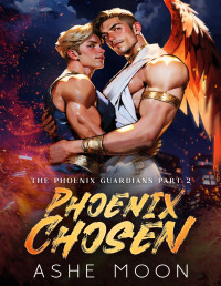 Ashe Moon — Phoenix Chosen (The Phoenix Guardians Book 2) MM