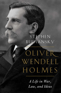 Stephen Budiansky — Oliver Wendell Holmes