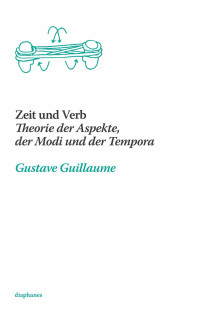 Gustave Guillaume; — Zeit und Verb