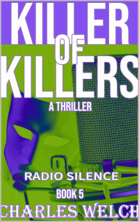 Charles Welch — Killer of Killers 5: Radio Silence