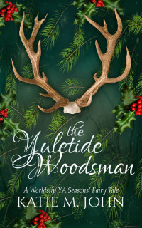Katie M John — The Yuletide Woodsman