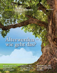 © Verlag Herder GmbH — einfach leben Nr. 5 - 2022, Älterwerden - wie geht das?