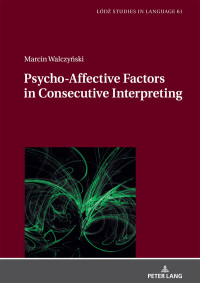 Marcin Walczynski; — Psycho-Affective Factors in Consecutive Interpreting