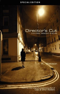 I. K. Watson [Watson, I. K.] — Director's Cut