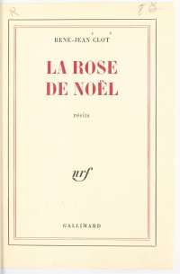 René-Jean Clot — La rose de Noël