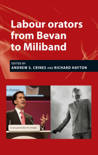 Andrew S. Crines — Labour orators from Bevan to Miliband