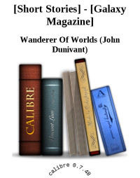 Wanderer Of Worlds (John Dunivant) — [Short Stories] - [Galaxy Magazine]
