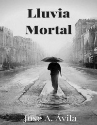 José Antonio Ávila — LLUVIA MORTAL