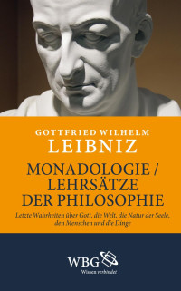 Leibniz, Gottfried Wilhelm — Monadologie/Lehrsätze der Philosophie