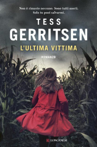 Tess Gerritsen [Gerritsen, Tess] — L'ultima vittima