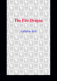 Katharine Kerr — The Fire Dragon