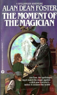 Alan Dean Foster — The Moment of the Magician