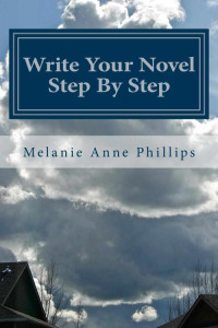 Melanie Anne Phillips — Write Your Novel Step By Step