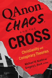 Michael W. Austin;Gregory L. Bock; — QAnon, Chaos, and the Cross