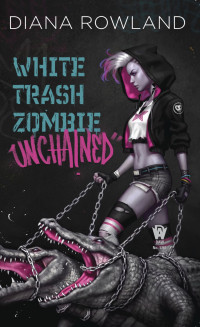 Diana Rowland — White Trash Zombie Unchained